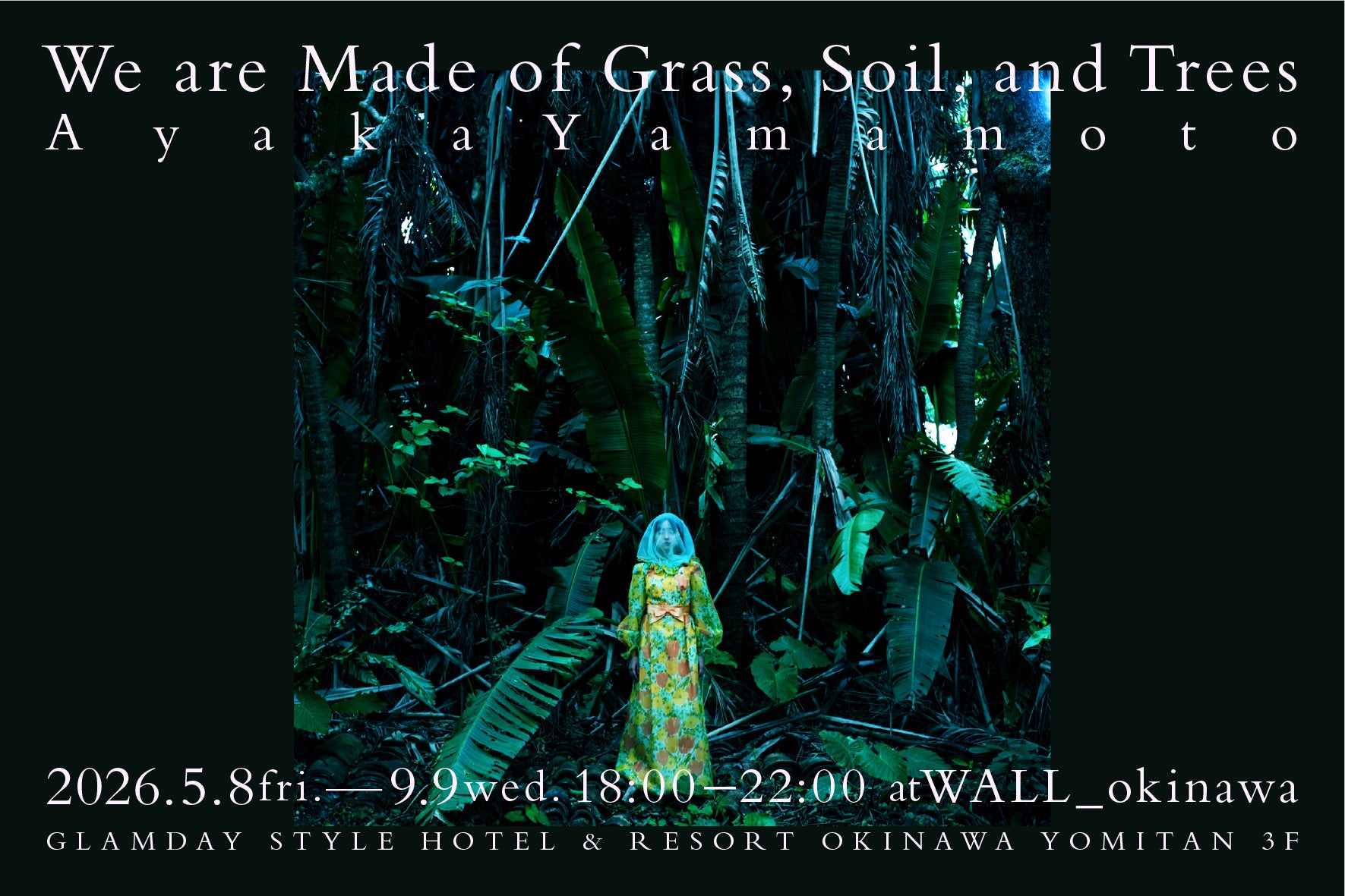 土地の記憶が身体に宿るポートレート——写真家 山元彩香 個展「We are Made of Grass, Soil, and Trees」をWALL_okinawa（沖縄・読谷）で開催